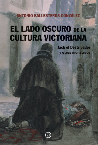 Libro El Lado Oscuro De La Cultura Victoriana - Ballester...