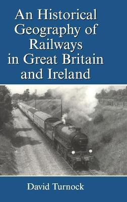 Libro An Historical Geography Of Railways In Great Britai...