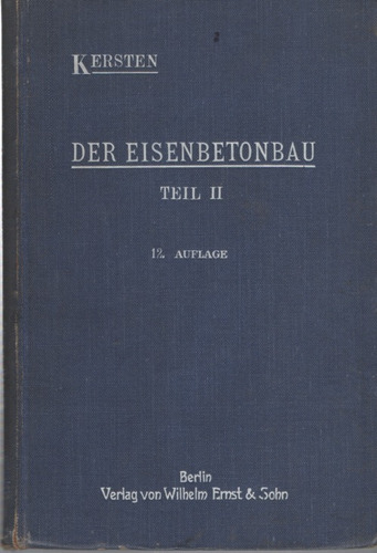 Der Eisenbetonbau Teil 2. Kersten.