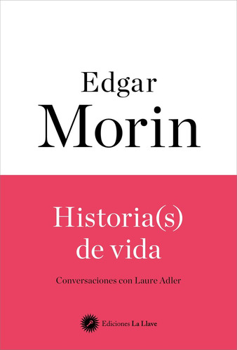 Historia(s) De Vida, De Edgar Morin. Editorial Ediciones La Llave, Tapa Blanda En Español