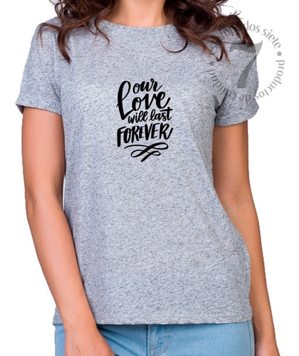 Polera Manga Corta Dama Frase Our Love Will Last Forever