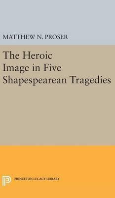 Libro Heroic Image In Five Shakespearean Tragedies - Matt...