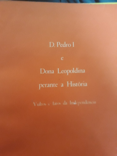 Livro D. Pedro I E Dona Leopoldina Perante A História 
