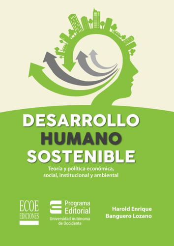 Desarrollo Humano Sostenible: Teoría Y Política Económica, S