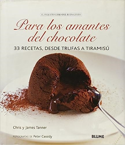 Para Los Amantes Del Chocolate - 33 Recetas, Desde Trufas A Tiramisu - Tann