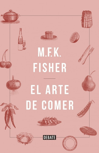 El Arte De Comer - M.f.k. Fisher