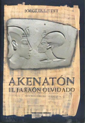 Akenaton, Faraon Olvidado, De Dulitzky, Jorge. Editorial Biblos, Tapa Blanda, Edición 1 En Español
