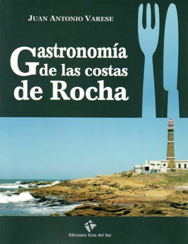 Gastronomia De Las Costas De Rocha - Varese, Juan Antonio