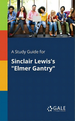 A Study Guide For Sinclair Lewis's Elmer Gantry, De Gale, Cengage Learning. Editorial Gale Study Guides, Tapa Blanda En Inglés