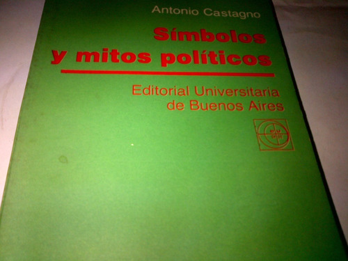 Antonio Castagno - Simbolos Y Mitos Politicos (e)