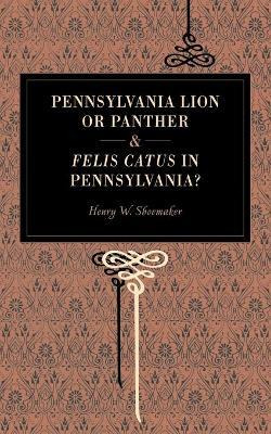 Libro Pennsylvania Lion Or Panther & Felis Catus In Penns...