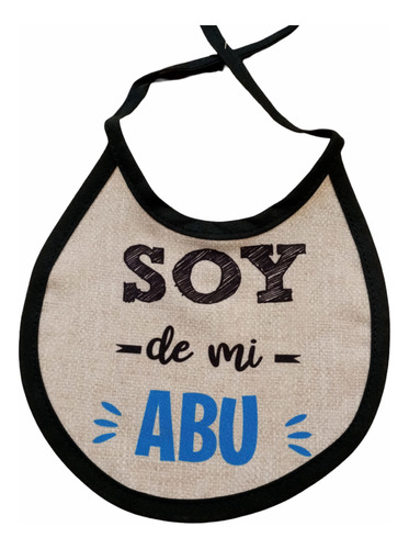 Babero Estampado Soy De Mi Abu-regalo .bebé Baby Shower