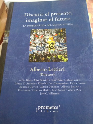 Discutir El Presente Imaginar El Futuro Alberto Lettieri 