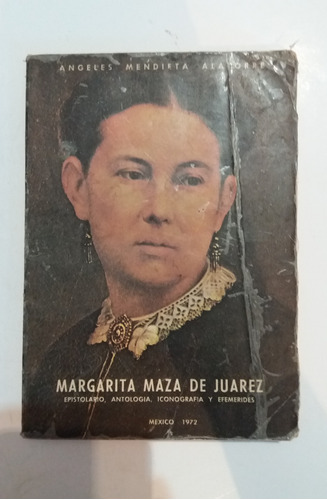 Margarita  Maza De Juarez  Angeles Mendieta Alatorre 1a Edic