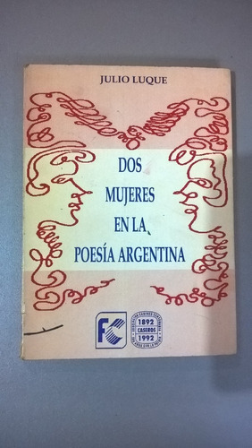 Dos Mujeres En La Poesía Argentina - Julio Luque - Firmado