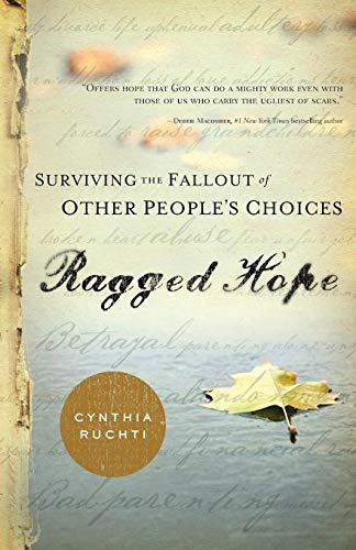 Ragged Hope Surviving The Fallout Of Other Peoplers Choices