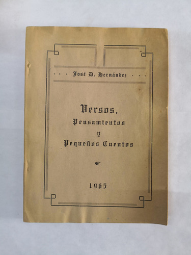 Versos, Pensamientos Y Pequeños Cuentos - José D. Hernández (Usado)