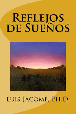 Libro Reflejos De Sueã±os - Jacome Ph. D., Luis F.