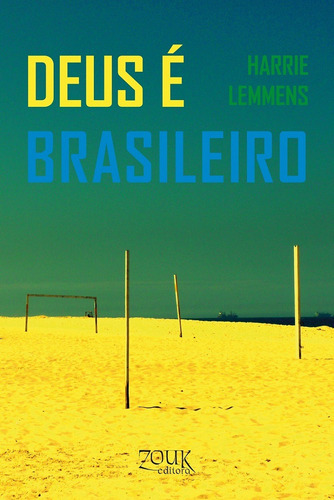 Deus é brasileiro, de Lemmens, Harrie. Editorial Zouk Editora e Distribuidora Ltda., capa mole em português, 2015