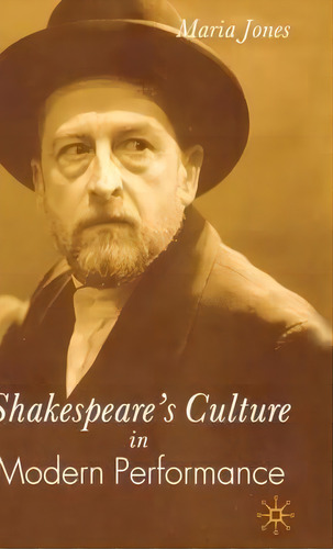 Shakespeare's Culture In Modern Performance, De Maria Jones. Editorial Palgrave Macmillan, Tapa Dura En Inglés