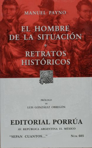 El hombre de la situación: No, de Payno, Manuel., vol. 1. Editorial Porrúa México, tapa pasta blanda, edición 2 en español, 2018