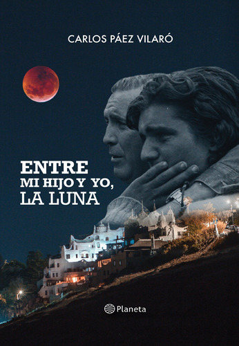 Entre Mi Hijo Y Yo La Luna - Carlos Páez Vilaró