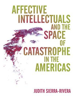 Libro Affective Intellectuals And The Space Of Catastroph...