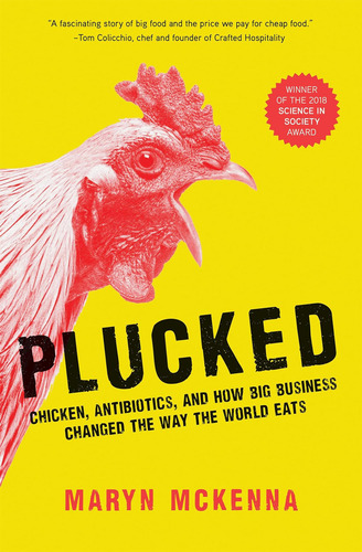 Plucked: Chicken, Antibiotics, And How Business Changed The Way The World Eats, De Mckenna, Maryn. Editorial National Geographic, Tapa Blanda En Inglés