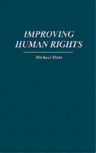Improving Human Rights, De Michael Haas. Editorial Abc-clio, Tapa Dura En Inglés