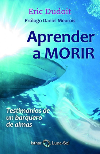 Libro: Aprender A Morir. Dudoit, Eric. Isthar Luna-sol