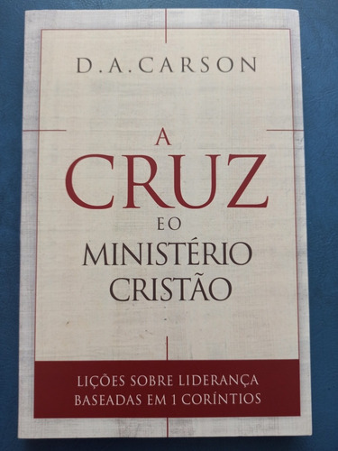 A Cruz E O Ministério Cristão, Donald Carson