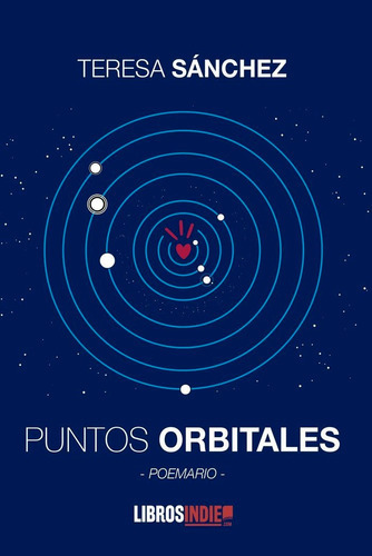 Puntos Orbitales, De Sanchez Sanchez, Teresa. Editorial Libros Indie, Tapa Blanda En Español