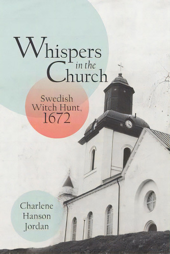 Whispers In The Church: Swedish Witch Hunt, 1672, De Jordan, Charlene Hanson. Editorial Authorhouse, Tapa Blanda En Inglés