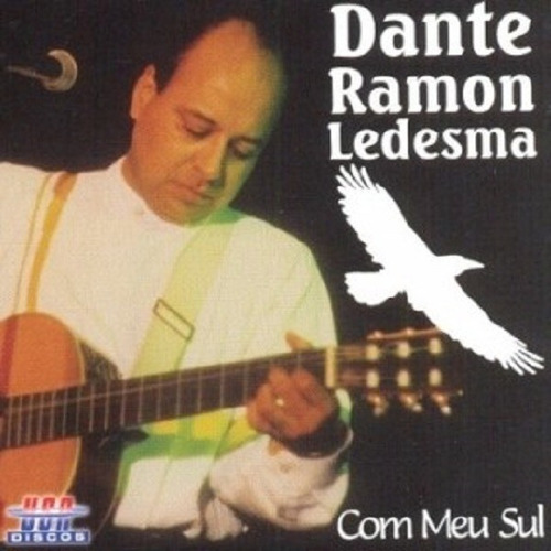 Cd Dante Ramon Ledesma Com Meu Sul