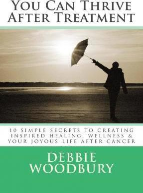 Libro You Can Thrive After Treatment - Debbie Woodbury