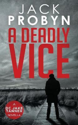 Libro A Deadly Vice : A Jake Tanner Prequel Novella - Jac...