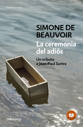 La ceremonia del adiós: Un tributo a Jean-Paul Sartre, de de Beauvoir, Simone. Serie Círculo de Lectura Editorial Debolsillo, tapa blanda en español, 2017