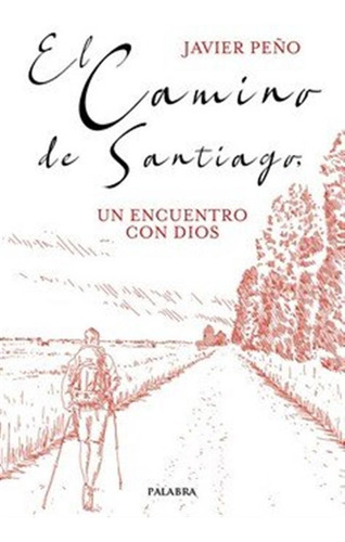 Camino De Santiago,el - Peño,javier