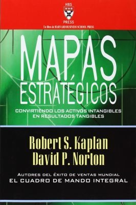 Mapas Estrategicos: Convirtiendo Los Activos Intangi...