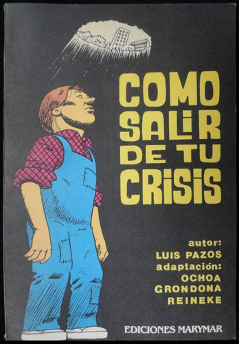Como Salir De Tu Crisis. Luis Pazos. 1ra. Edición. 