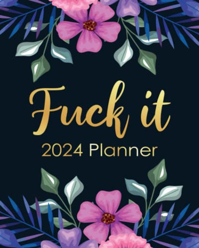 Book : Fuck It 2024 Planner Funny Weekly Organizer With Ove