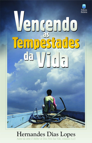 Vencendo As Tempestades Da Vida, De Hernandes Dias Lopes. Editora Betânia Em Português