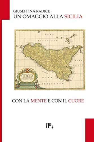 Libro: Un Omaggio Alla Sicilia: Con La Mente E Con Il Cuore