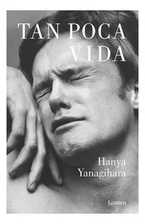 Tan Poca Vida - Hania Yanagihara T. Dura. Nuevo