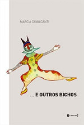 ... E OUTROS BICHOS, de CAVALCANTI, MARCIA. Editora 7 LETRAS, capa mole, edição 1ª edição - 2017 em português