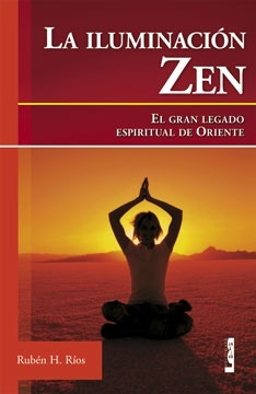 La Iluminacion Zen .. - Rubén H. Ríos