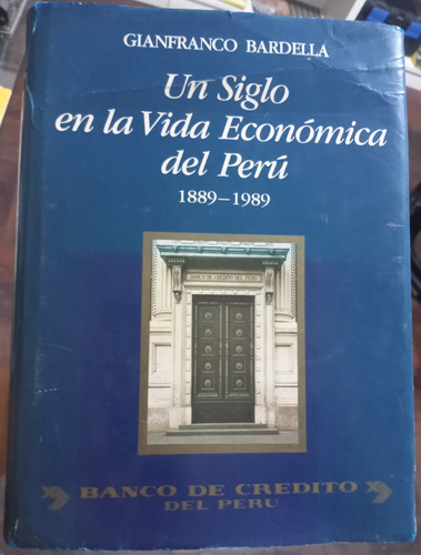  Un Siglo En La Vida Económica Del Perú 1889 - 1989
