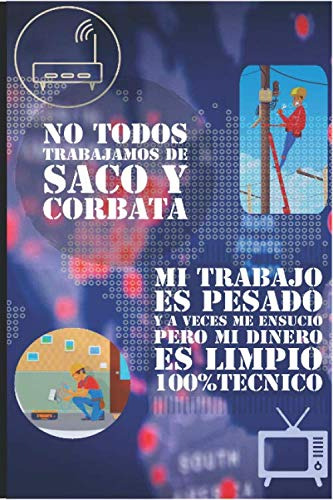 100% Tecnico No Todos Trabajamos De Saco Y Corbata Mi Trabaj