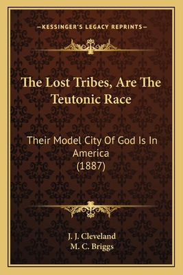 Libro The Lost Tribes, Are The Teutonic Race: Their Model...