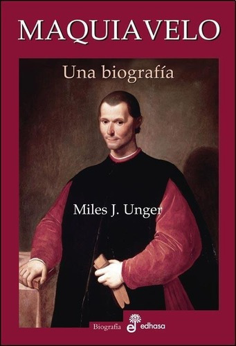 Maquiavelo. Una Biografia